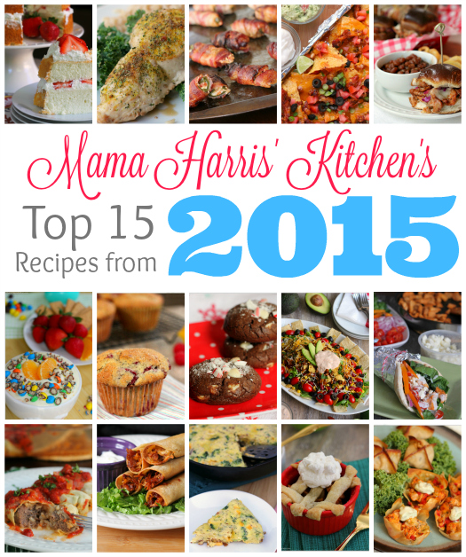 Mama Harris’ Kitchen’s Top 15 Recipes from 2015!