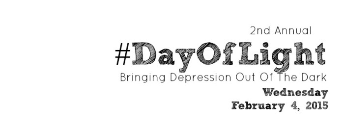 2nd Annual #DayOfLight Bringing Depression Out of the Dark - Wednesday February 4, 2015