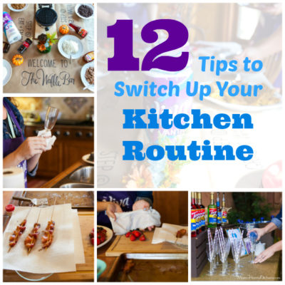 12 Tips to Switch Up Your Kitchen Routine